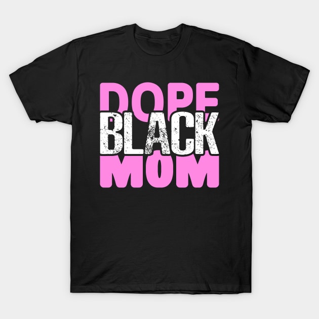 Dope Black Mom T-Shirt by UrbanLifeApparel